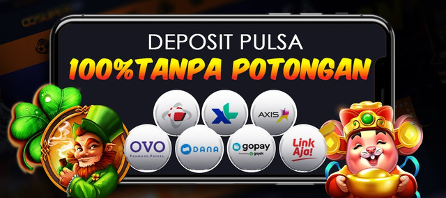 Slot Deposit Pulsa 10rb Tanpa Potongan
